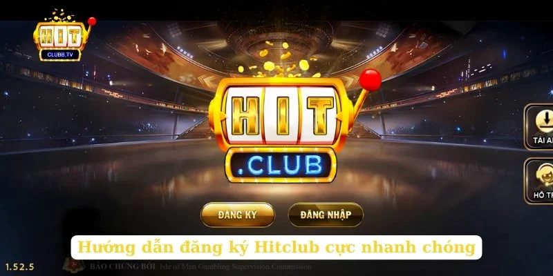 huong-dan-dang-ky-hitclub-cuc-nhanh-chong