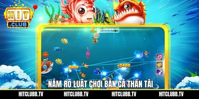 Luật chơi cơ bản dễ hiểu của tựa game Bắn cá thần tài 