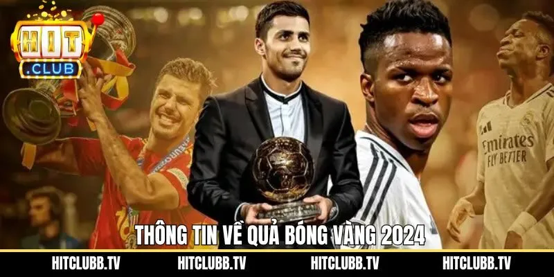 Một số thông tin tổng quan về lễ trao giải quả bóng vàng 