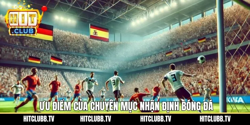 Ưu điểm khi nắm được cách nhận định bóng đá tại Hitclub