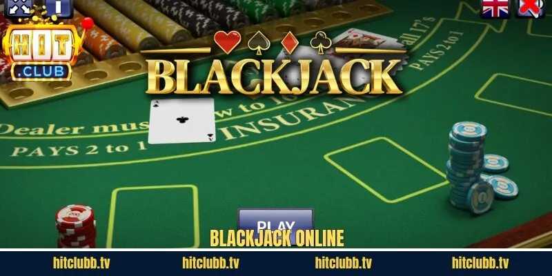Blackjack Online Hitclub - Game Bài Đỉnh Cao Được Yêu Thích